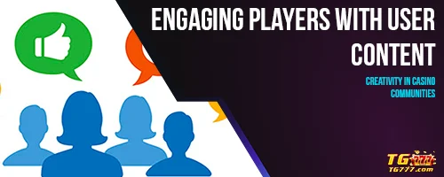 Engaging Players with User Content: Creativity in Casino Communities